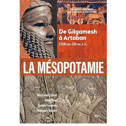 La Mésopotamie: De Gilgamesh à Artaban (3300 av.-120 av. J.-C.)