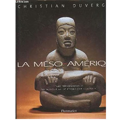 LA MESO-AMERIQUE - L'ART PRE-HISPANIQUE DU MEXIQUE ET DE L'AMERIQUE CENTRALE