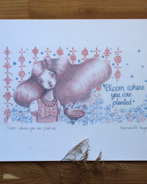 Bloom where you are planted (Fleuris là où tu es planté), impression sur papier d’art