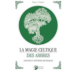 La magie celtique des arbres - Oghams et mystères druidiques