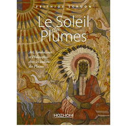 Le Soleil de Plumes - Art, Symbolisme et Philosophie chez les Indiens des Plaines