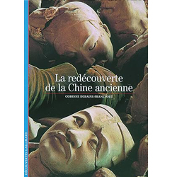 La redécouverte de la Chine ancienne