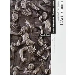L’art Romain - histoire de l’art antique - Petits manuels de l’école du louvre