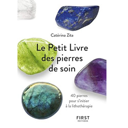 Le Petit Livre des pierres de soin - 40 pierres pour s’initier à la lithothérapie