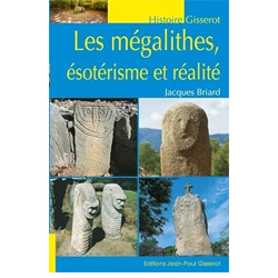 Les mégalithes, ésotérisme et réalité